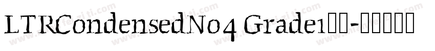 LTRCondensedNo4 Grade1字体字体转换